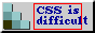 a button that says: CSS is difficult